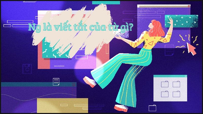 Ng là viết tắt của từ gì